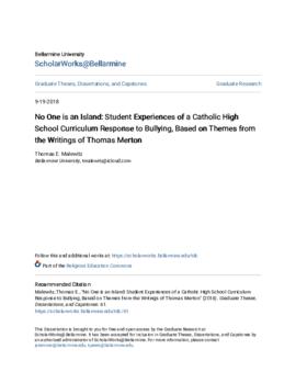 "No One Is An Island: Student Experiences of a Catholic High School Curriculum Response to Bullying, Based on Themes From the Writings of Thomas Merton." (Malewitz, Thomas Edward: 2018)